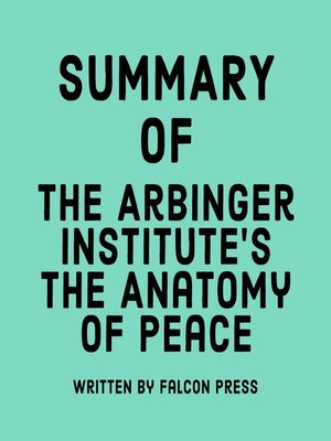 cover image of Summary of the Arbinger Institute's the Anatomy of Peace